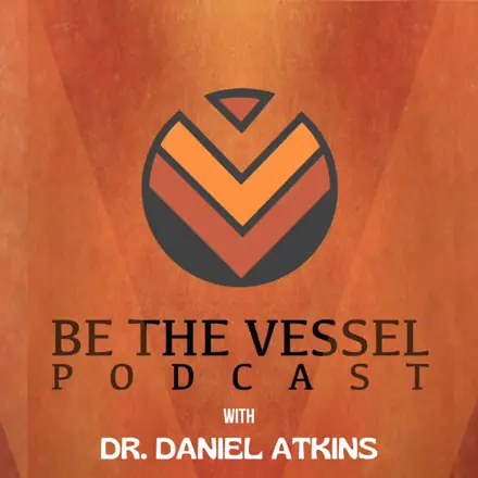 Published episode artwork for Be The Vessel
