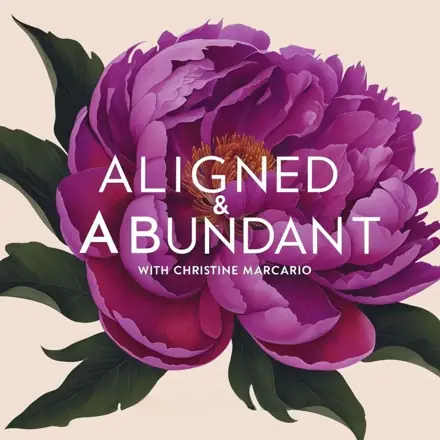 Published episode artwork for Aligned & Abundant: Align Your Soul, Manifest Your Dreams, Love Your Life.