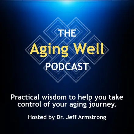 Published episode artwork for The Aging Well Podcast