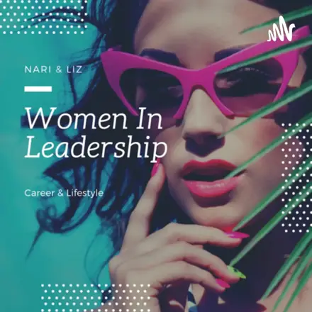 Published episode artwork for Ladies Who Lead with Nari Kaur