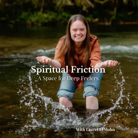 Published episode artwork for Spiritual Friction: A Space for Deep Feelers