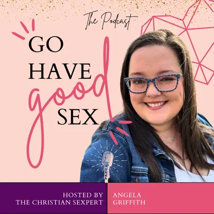 Published episode artwork for Go Have Good Sex featuring The Christian Sexpert
