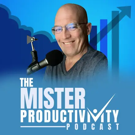 Published episode artwork for The Mister Productivity Podcast