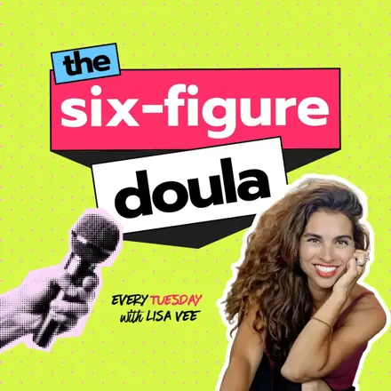 Published episode artwork for The Six-Figure Doula: For career birth workers building sustainable, high-income businesses
