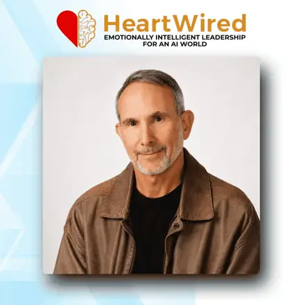 Published episode artwork for HeartWired: Emotionally-Intelligent Leadership for an AI World