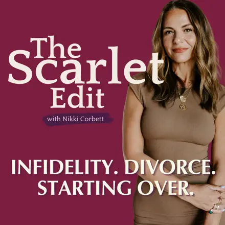 Published episode artwork for The Scarlet Edit: Infidelity, Divorce, Starting Over.