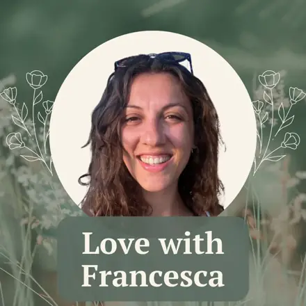 Published episode artwork for Love with Francesca