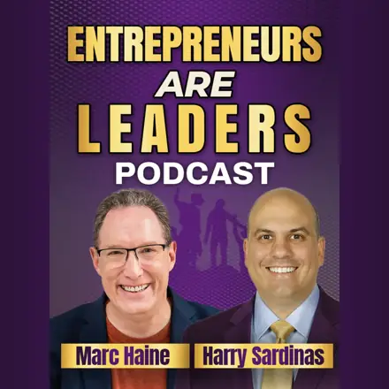 Published episode artwork for Entrepreneurs Are Leaders Podcast - Harry Sardinas