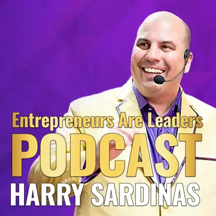 Published episode artwork for Entrepreneurs Are Leaders Podcast - Harry Sardinas