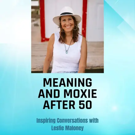 Published episode artwork for Meaning and Moxie After 50