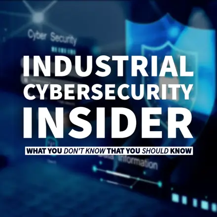 Published episode artwork for Industrial Cybersecurity Insider