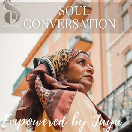 Published episode artwork for Soul Conversation - Empowered by Jaya