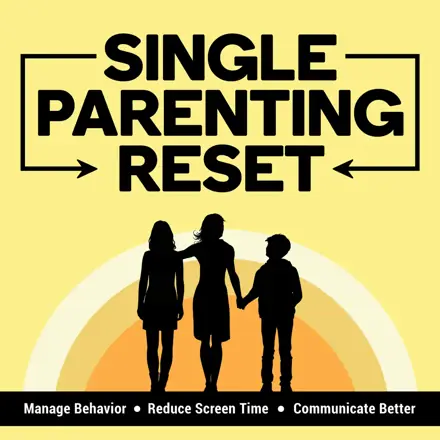 Published episode artwork for Single Parenting Reset Show: For Solo Parents of Tweens and Teens — Manage Behavior Problems, Reduce Screen Time & Improve