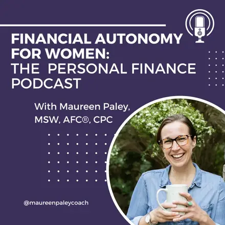 Published episode artwork for Financial Autonomy for Women: The Personal Finance Podcast