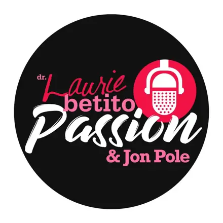 Published episode artwork for Passion with Dr. Laurie Betito