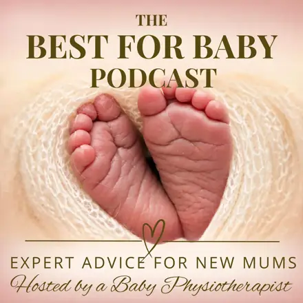 Published episode artwork for Best for Baby | Expert Baby Advice & Support for Overwhelmed Mums