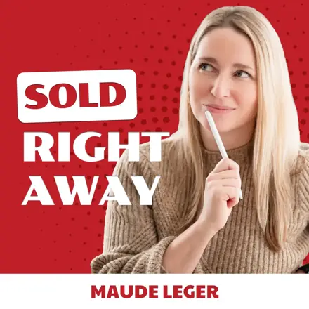 Published episode artwork for Sold Right Away w. Maude Leger