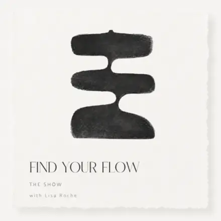 Published episode artwork for FIND YOUR FLOW with Lisa Roche