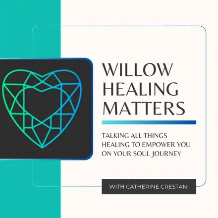 Published episode artwork for Willow Healing Matters Podcast
