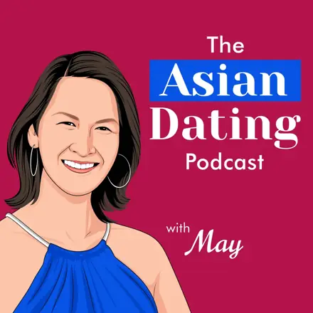 Published episode artwork for The Asian Dating Podcast