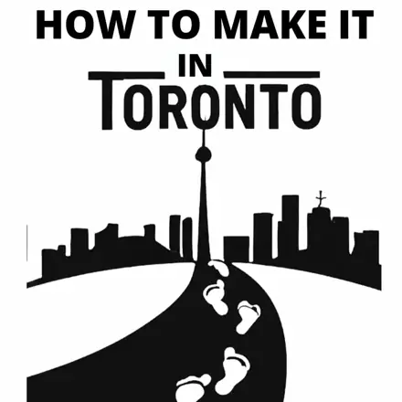 Published episode artwork for How to make it in Toronto