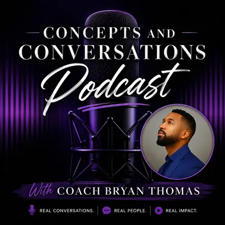 Published episode artwork for Concepts and Conversations with Coach Bryan Thomas