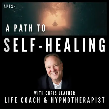 Published episode artwork for A Path to Self-Healing with Chris Leather